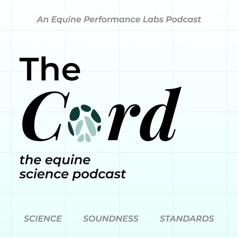 The Cord — An Equine Science Podcast by Equine Performance Labs
